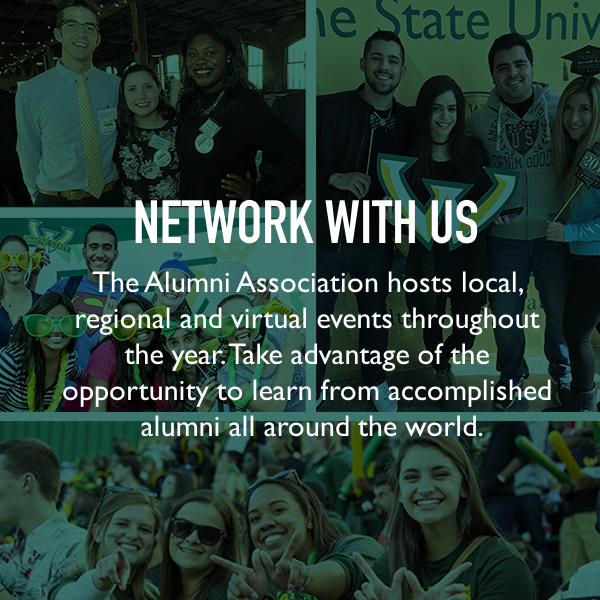 Network with us. The Alumni Association hosts local, regional and virtual events throughout the year. Take advantage of the opportunity to learn from accomplished alumni all around the world.