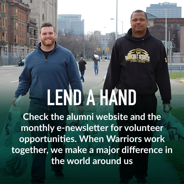 Lend a hand. Check the alumni website and the monthly e-newsletter for volunteer opportunities. When Warriors work together, we make a major difference in the world around us