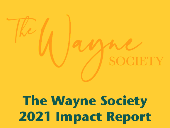 The Wayne Society 2021 Impact Report